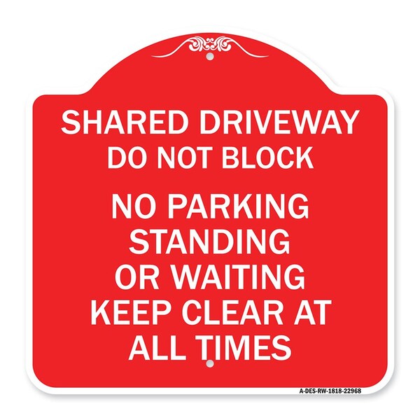 Shared Driveway Do Not Block No Parking Standing or Waiting Keep Clear at All Times, RW-1818-22968